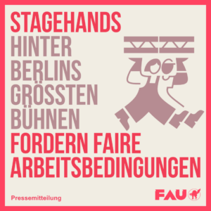 Das SharePic zeigt zwei Bühnenarbeiter*Innen, die eine Traverse tragen, dazu der Text "Stagehands hinter Berlins größten Bühnen fordern faire Arbeitsbedingungen". Dazu das Logo der FAU